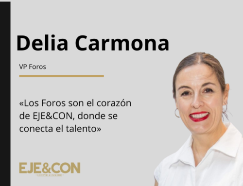 Delia Carmona: “Los Foros son el corazón de EJE&CON, donde se conecta el talento”